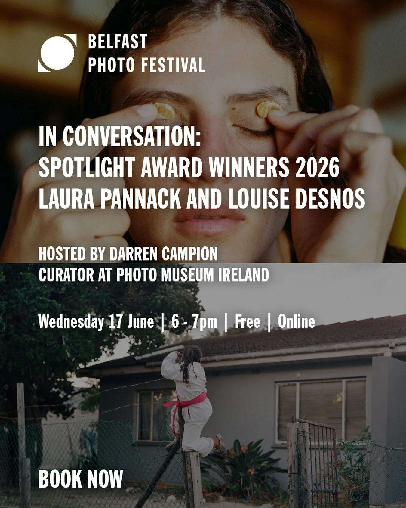 IN CONVERSATION: SPOTLIGHT AWARD WINNERS 2026
LAURA PANNACK AND LOUISE DESNOS
WED 17 JUNE | 6 - 7PM | ONLINE
FREE, BOOK NOW VIA PROGRAMME, LINK IN BIO

Join the winners of the Belfast Photo Festival&rsquo;s Spotlight Award 2026 as they talk about the