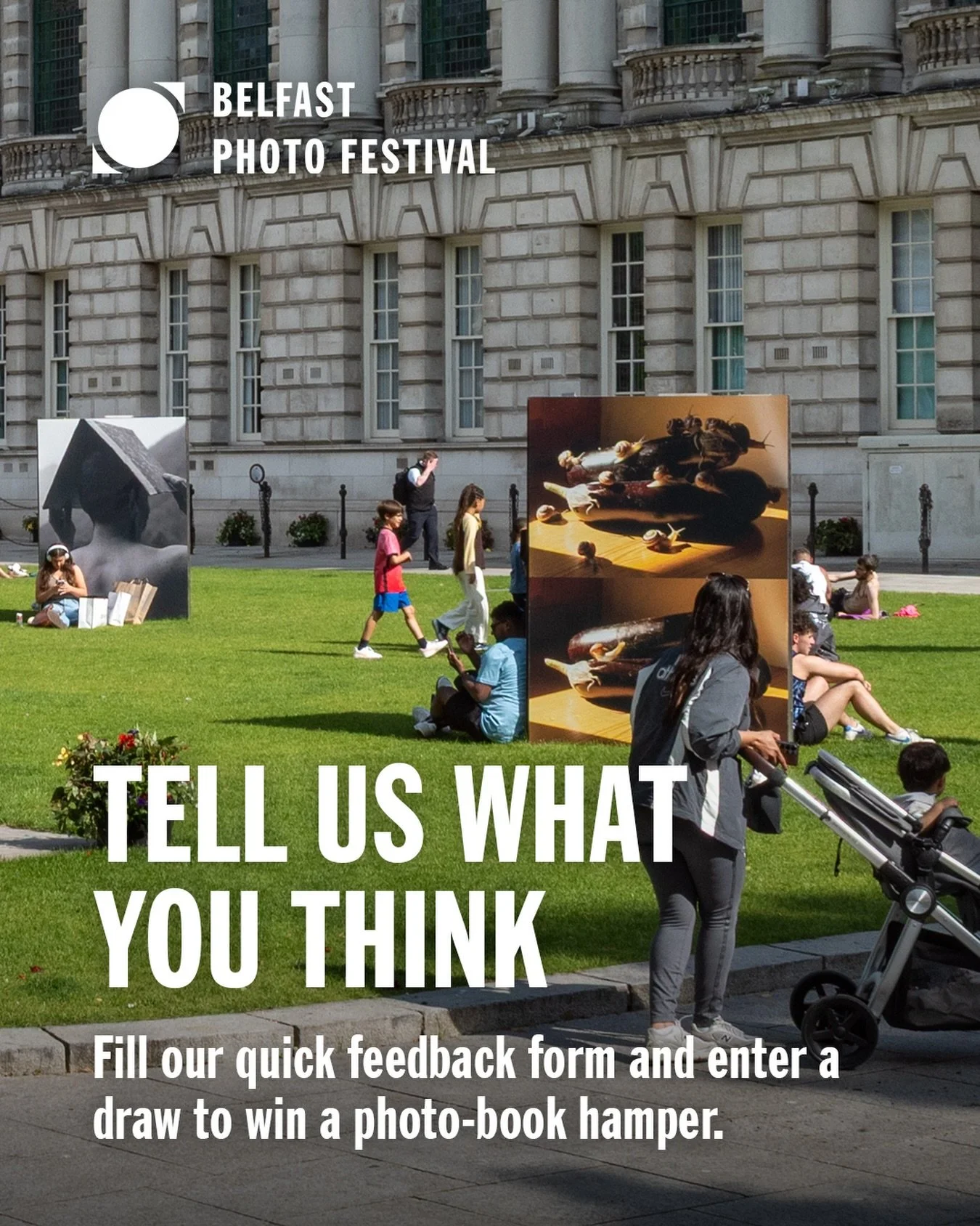 TELL US WHAT YOU THINK

Thanks to everyone who supported, visited and participated in Belfast Photo Festival 2026. You can help shape next year&rsquo;s edition with this quick feedback form. Responses are confidential, and enter a draw to win a photo