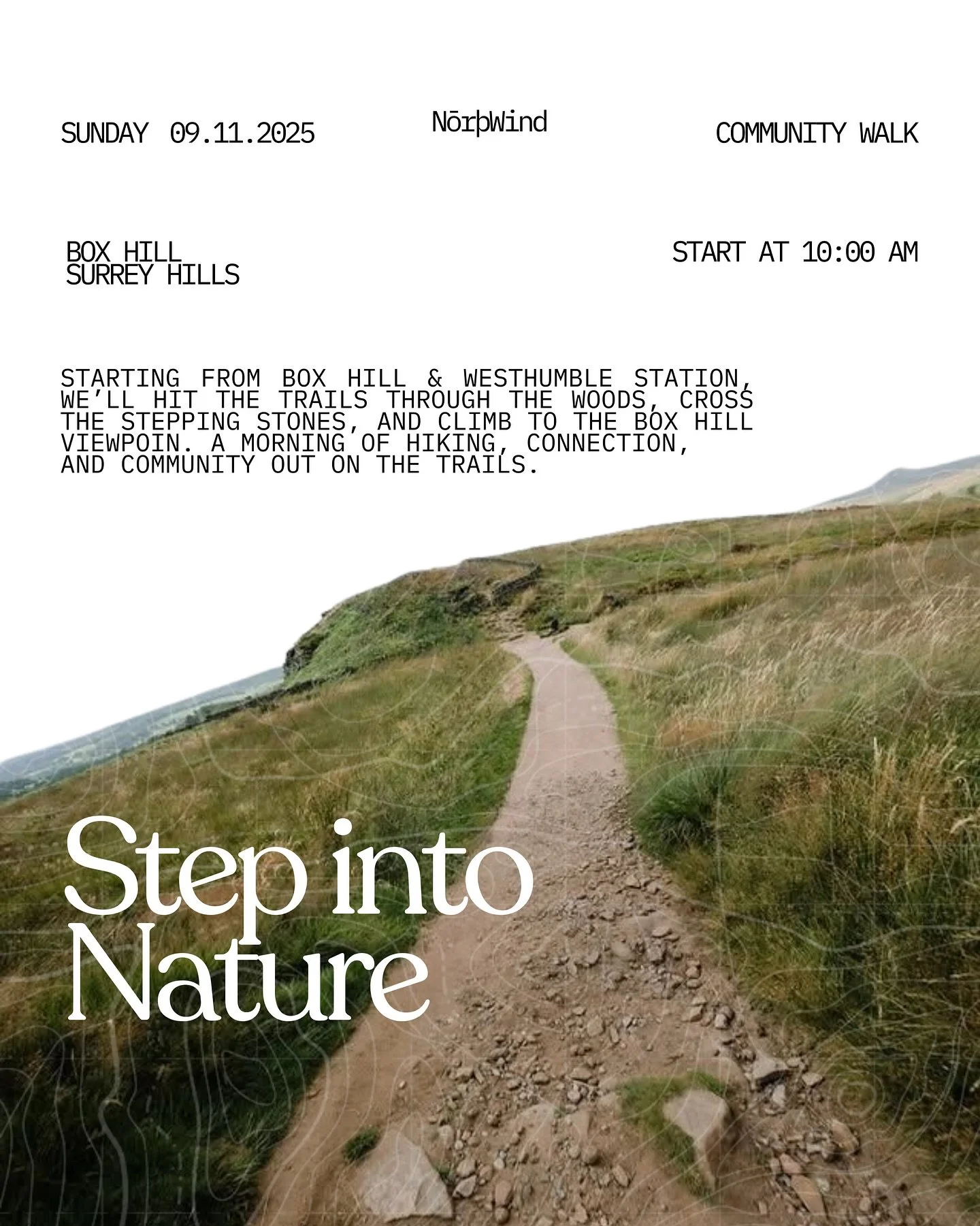 Step into Nature

Join us in the Surrey Hills for a walk through the woods and up to the Box Hill viewpoint.

Sunday 9th November, 2025
📍 Meet-up: Box Hill &amp; Westhumble Station
/// neck.reduce.space
🕙 10:00 AM &ndash; 2:00 PM

Bring solid boots