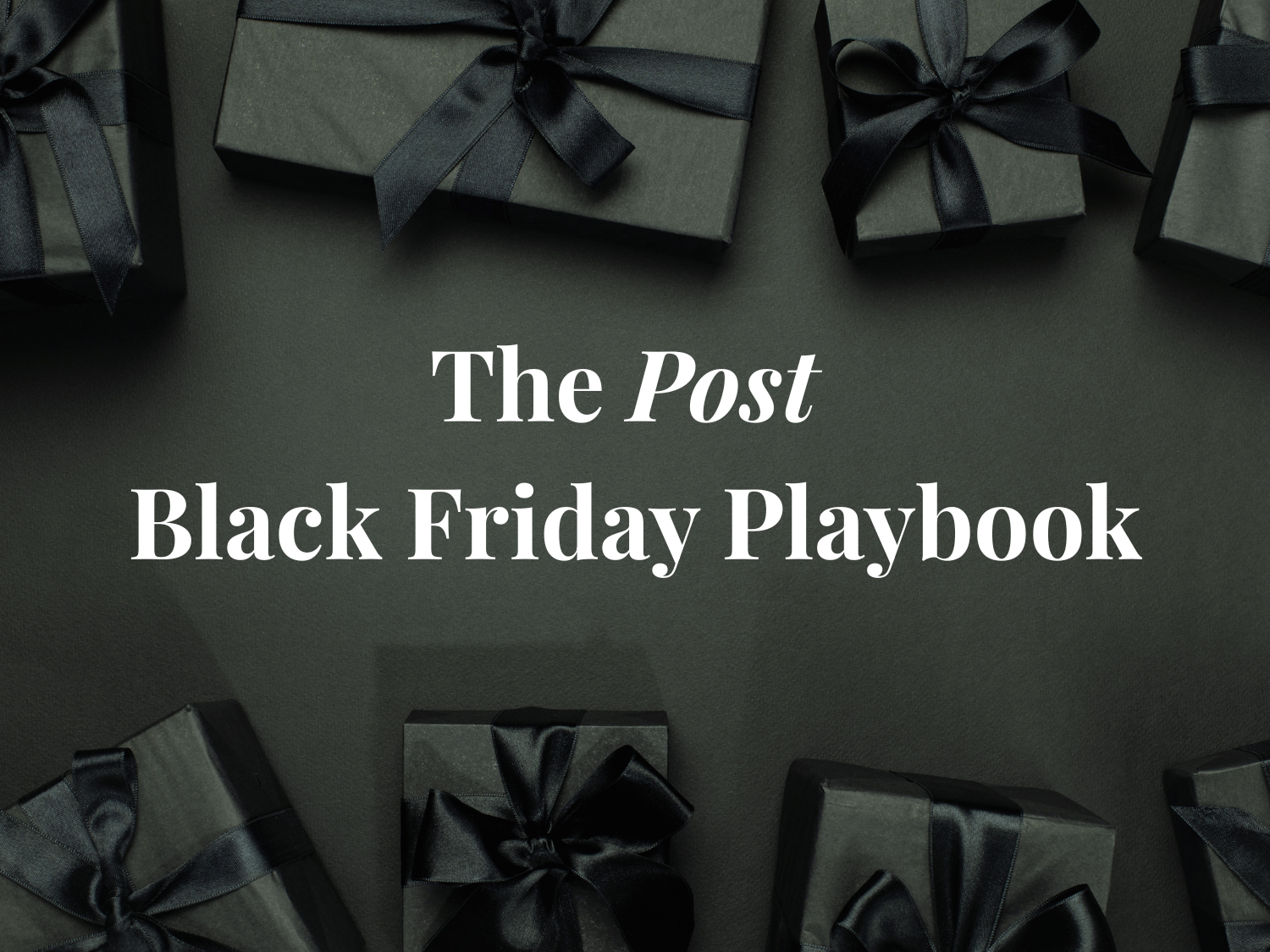 The Post Black Friday Playbook: What To Do When The Sales End