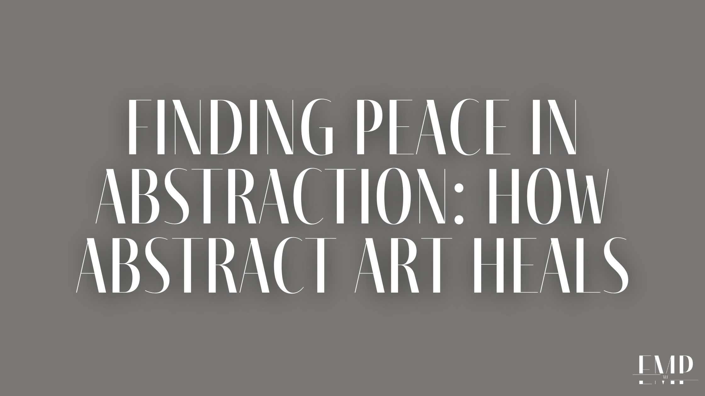 Finding Peace in Abstraction: How Abstract Art Heals