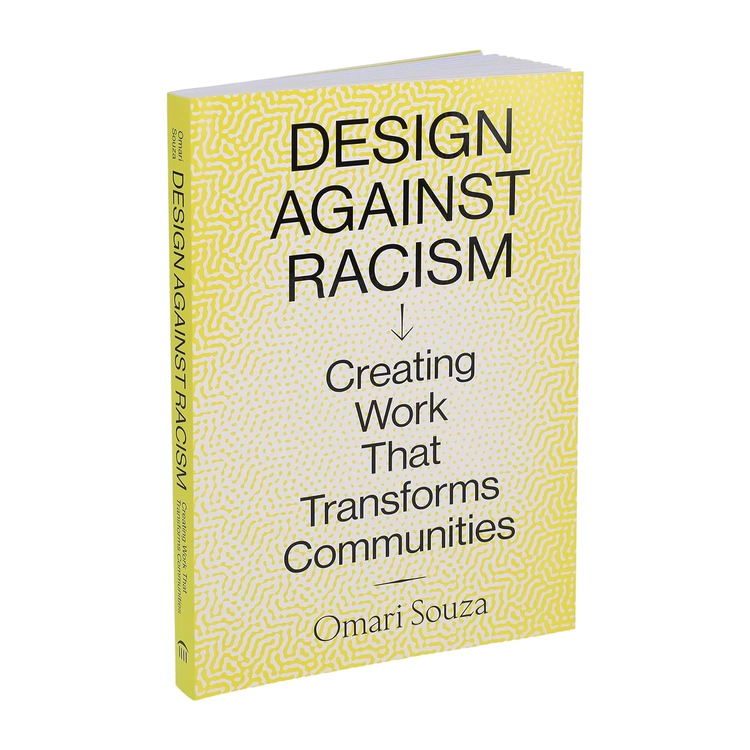 The Daily Heller: Transformation and Resilience — Book Review of Design Against Racism: Creating Work That Transforms Communities, 2025