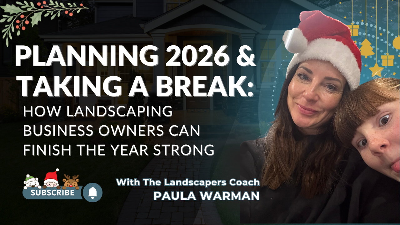 Planning for 2026 and Taking a Proper Break: End-of-Year Tips for Landscaping and Garden Design Business Owners