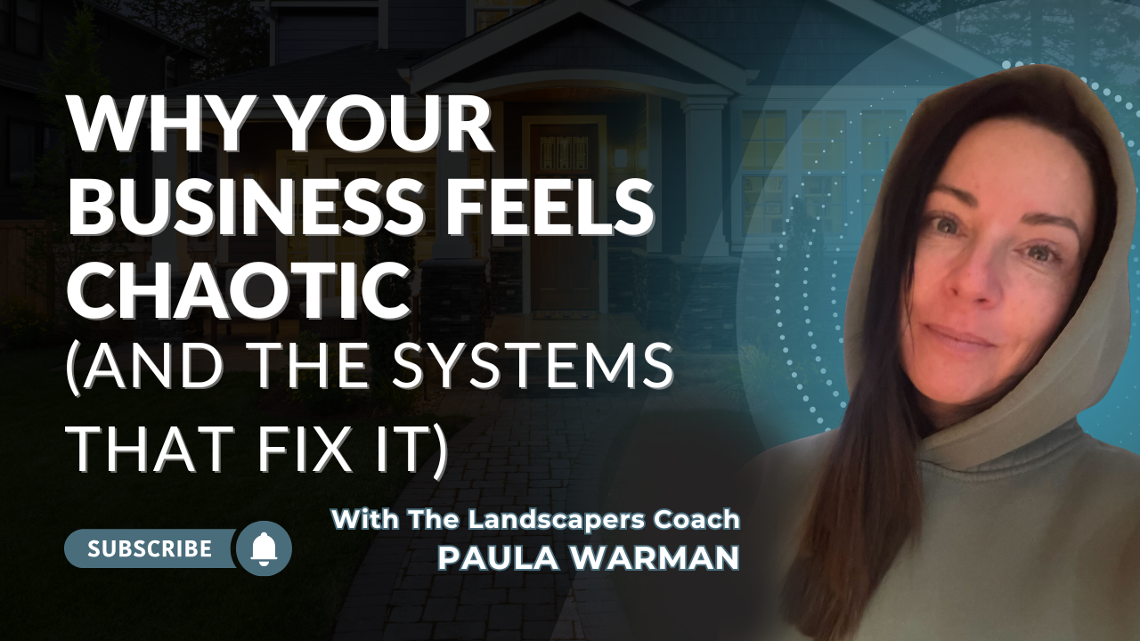 Why Your Landscaping Business Feels Chaotic (And How to Fix It)