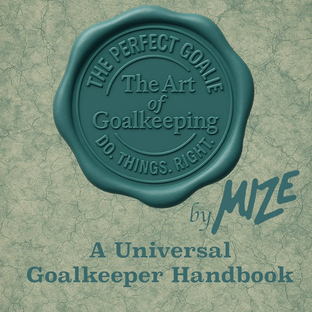 PRE-ORDER: The Perfect Goalie -  The Art of Goalkeeping - by MIZE