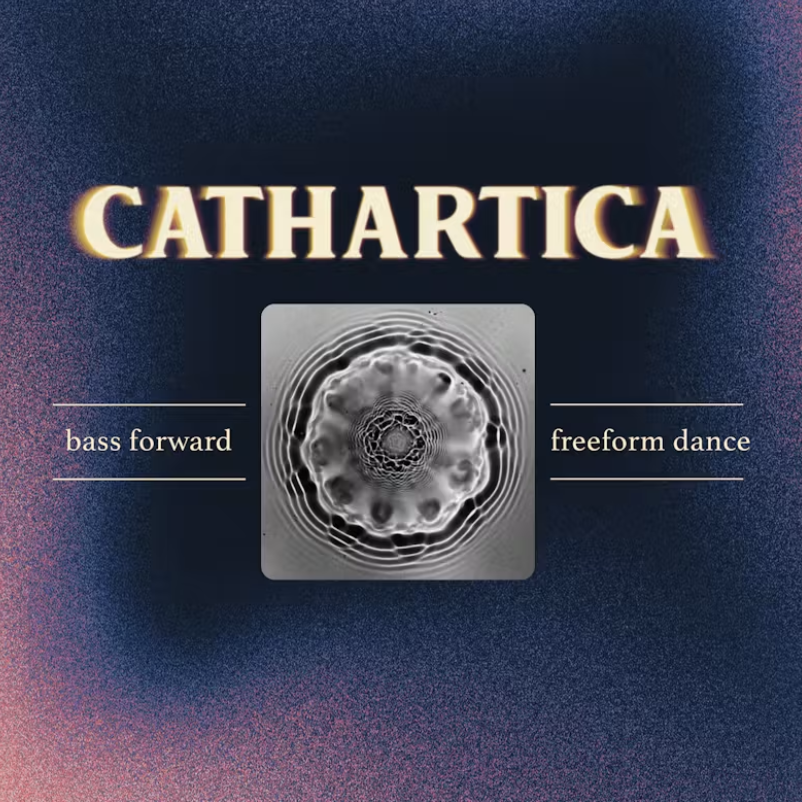 Cathartica: Bass-Foward Freeform Dance