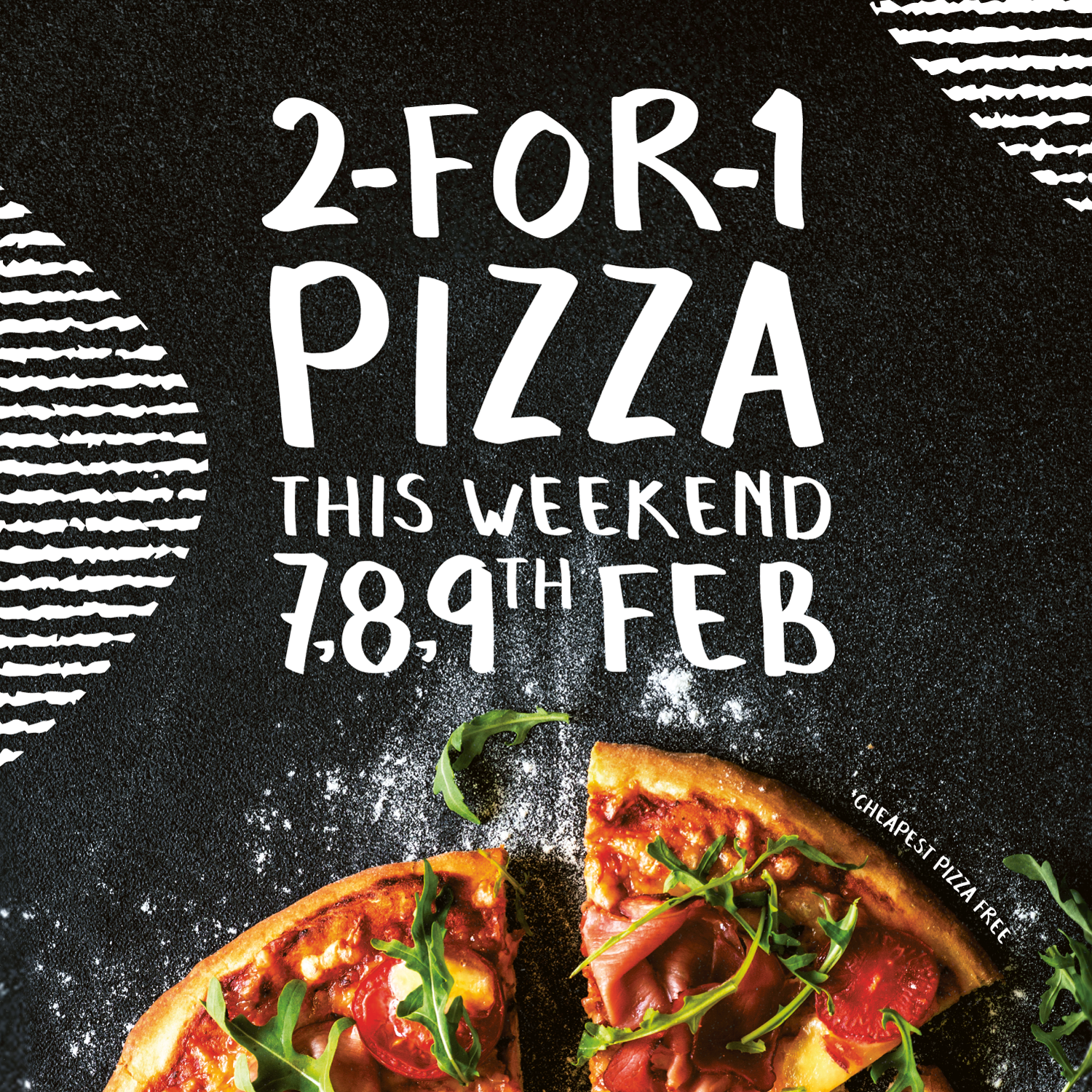 2 for 1 Pizzas all weekend!
