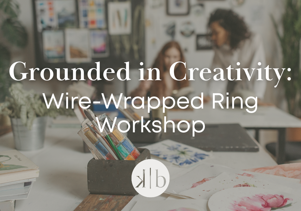 Grounded in Creativity: Wire-Wrapped Ring Workshop