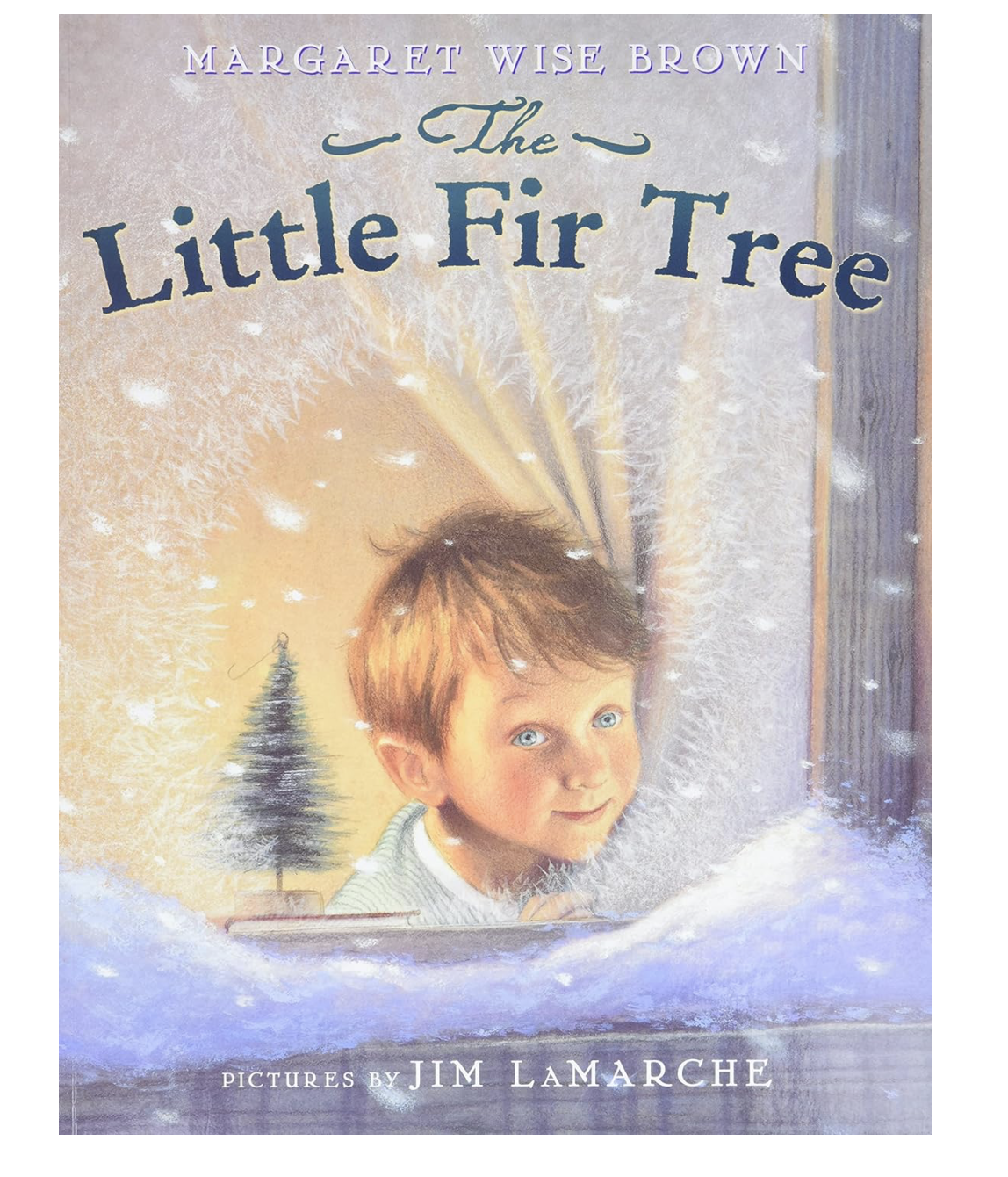 Cover of 'The Little Fir Tree' by Margaret Wise Brown, illustrated by Jim LaMarche, featuring a young boy looking through a frosted window at a small fir tree surrounded by snow.