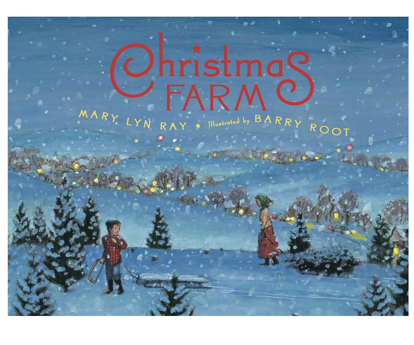 Cover of the book 'Christmas Farm' by Mary Lyn Ray, illustrated by Barry Root, showing a snowy landscape with two people and evergreen trees.