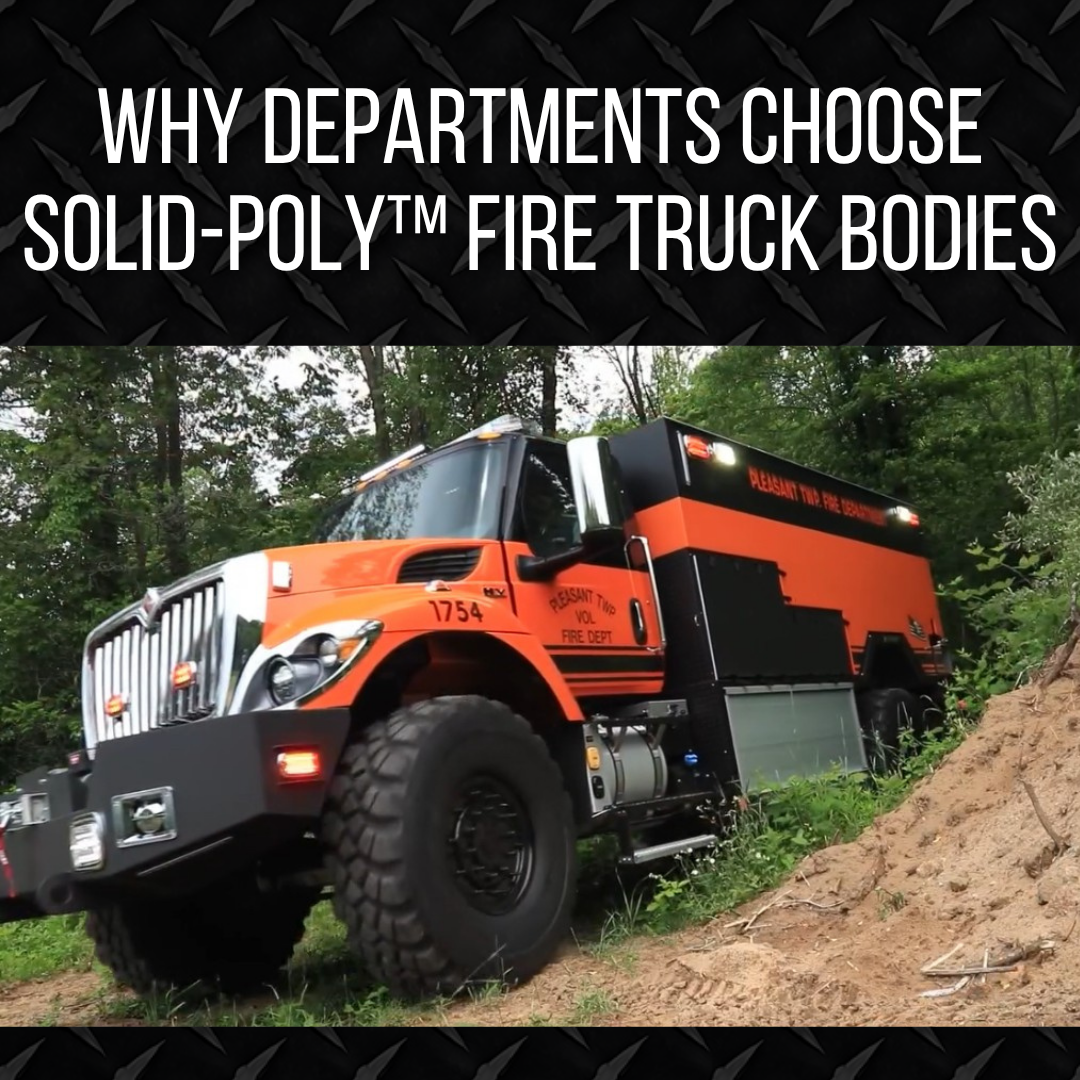 Why Departments Choose Solid-POLY™ Fire Truck Bodies