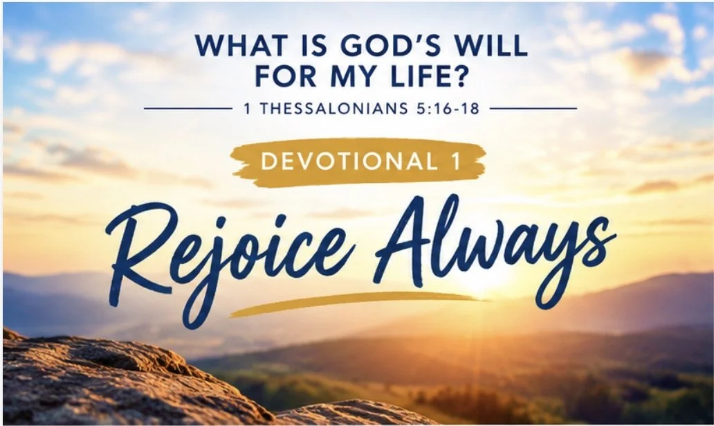 What Is God’s Will For May Life - Rejoice Always