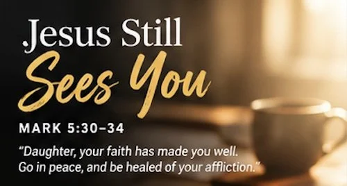 Jesus Still Sees You  