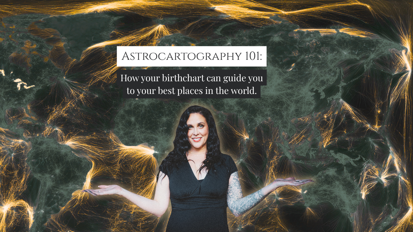 Astrocartography 101: How Your Birth Chart Can Guide You to Your Best Places in the World