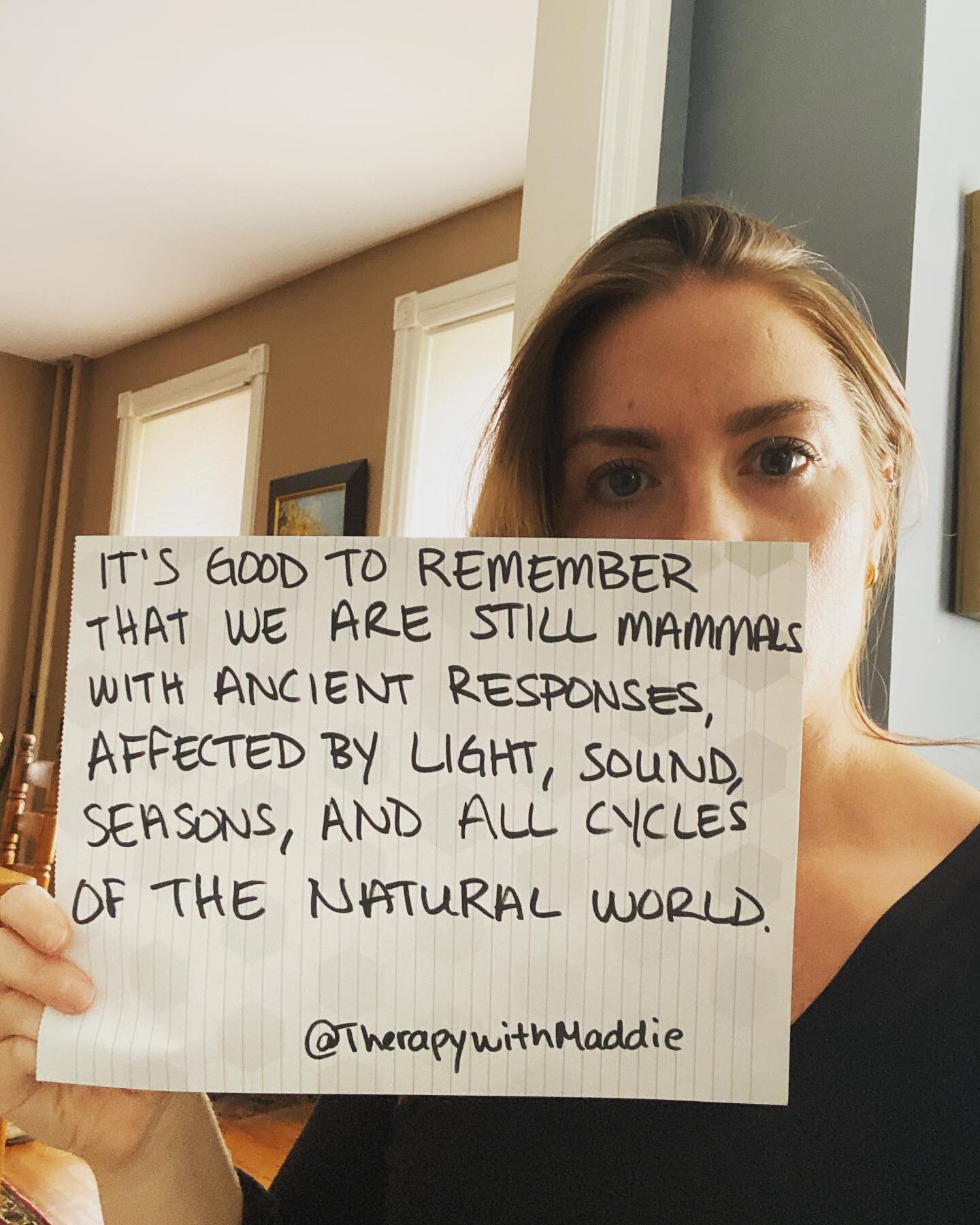 It&rsquo;s good to remember that we are mammals, that we have not evolved enough to be unaffected by light, sound, seasons, vibrations, and all other natural cycles of the Earth. It&rsquo;s good to remember that a lot of our responses to things are a