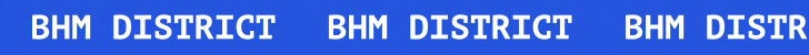 Text reading 'BHM DISTRICT' repeated across a blue background.