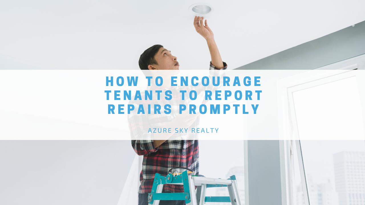 How to Encourage Tenants to Report Repairs Promptly