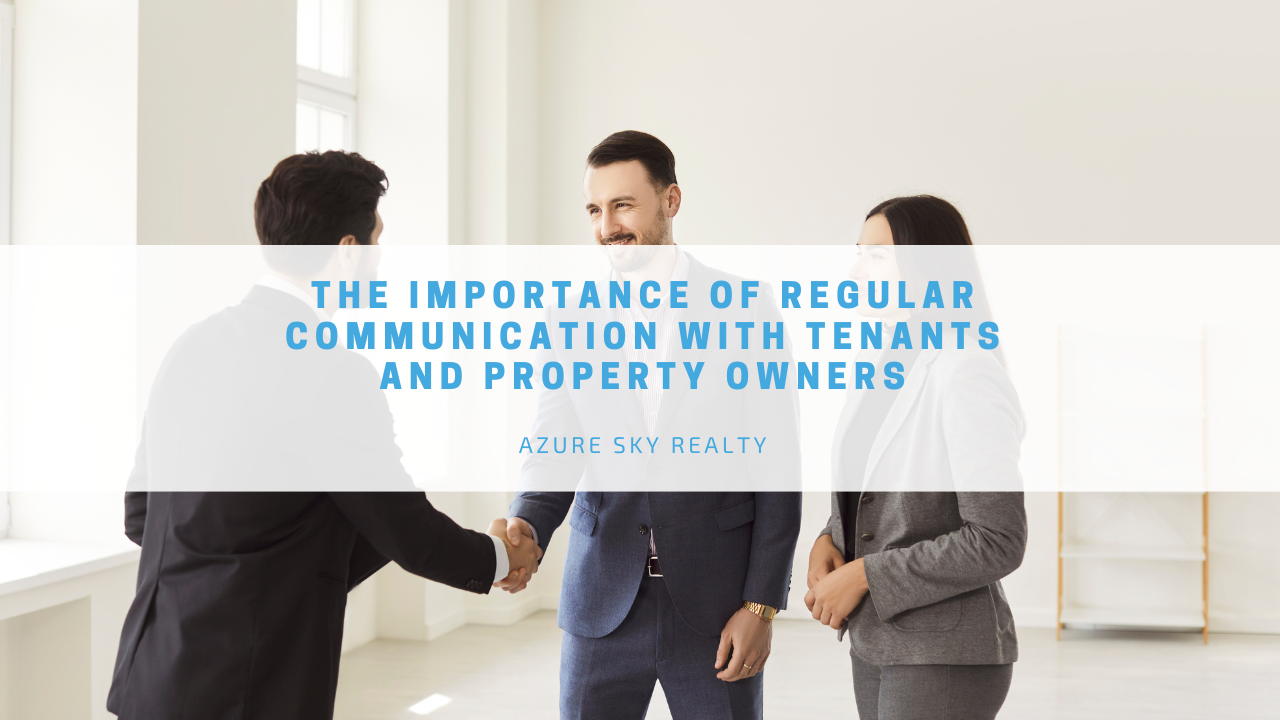 The Importance of Regular Communication with Tenants and Property Owners