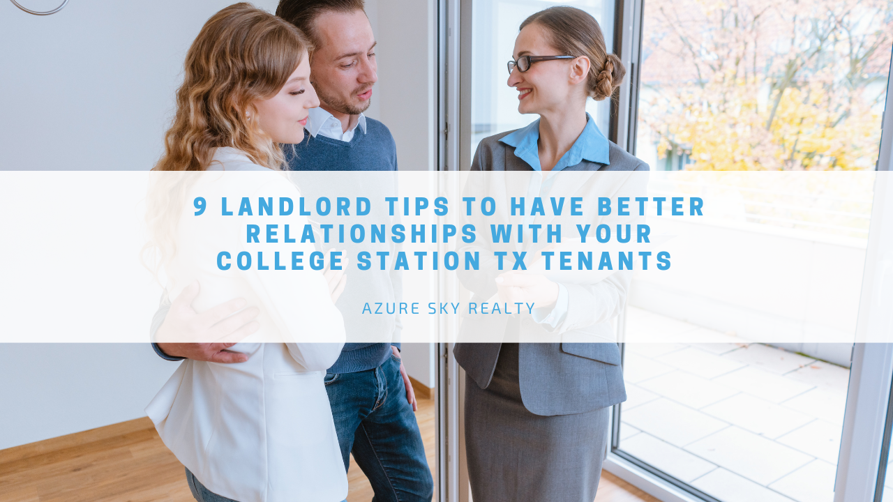 9 Landlord Tips to Have Better Relationships with Your College Station, TX Tenants