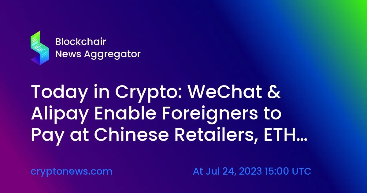 WeChat &amp; Alipay Enable Foreigners to Pay at Chinese Retailers, ETH 699,816 Paid as Royalties to NFT Projects on Ethereum
