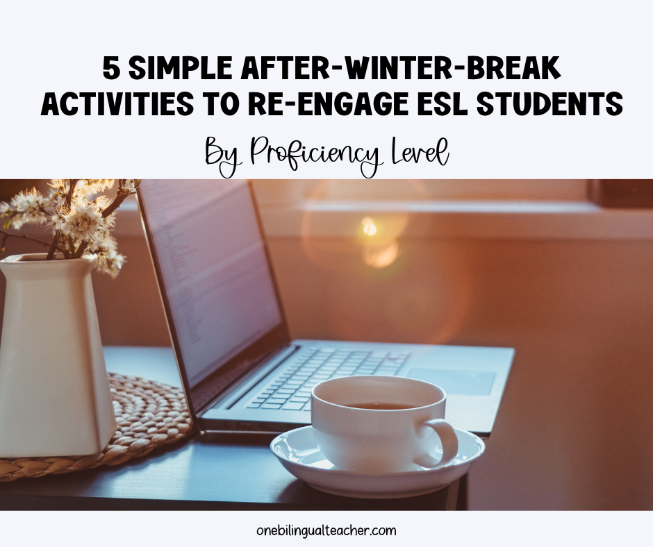 5 Simple After-Winter-Break Activities to Re-Engage ESL Students (By Proficiency Level)