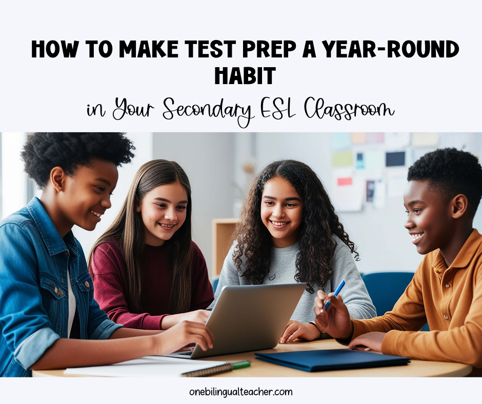 How to Make Test Prep a Year-Round Habit in Your Secondary ESL Classroom