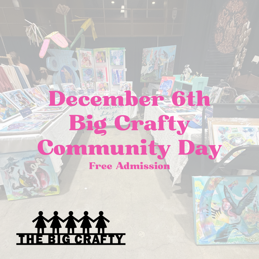 Big Crafty Community Day (Free Adm)