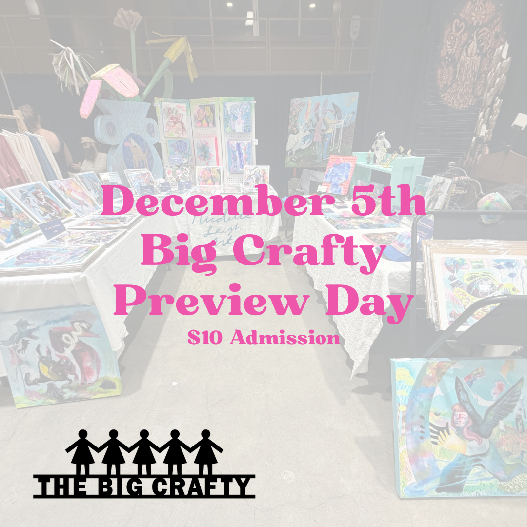 Big Crafty Preview Day ($10 Adm)