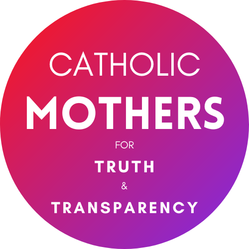 Catholic Mothers for Truth &amp; Transparency