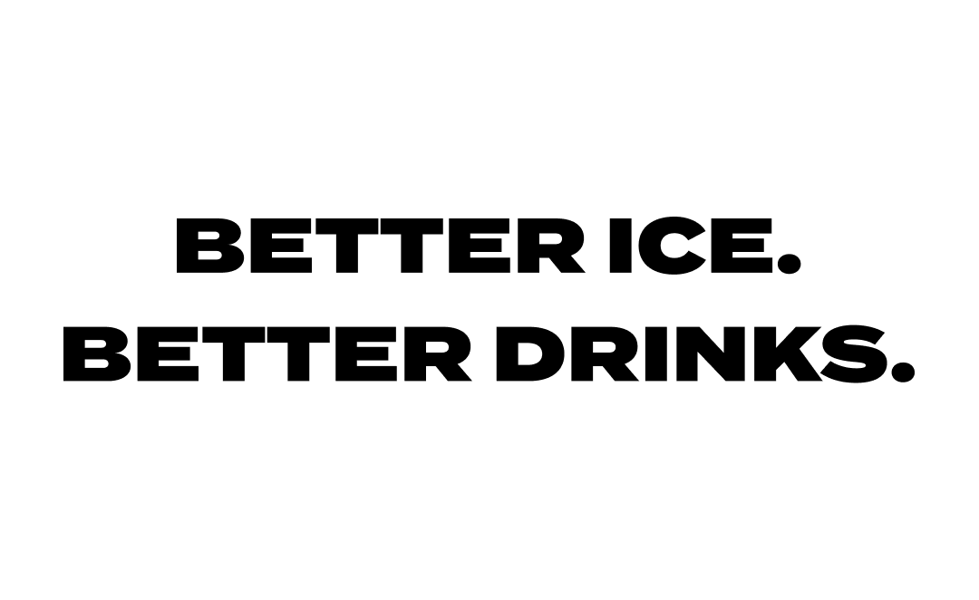 Better Ice Better Drinks.png