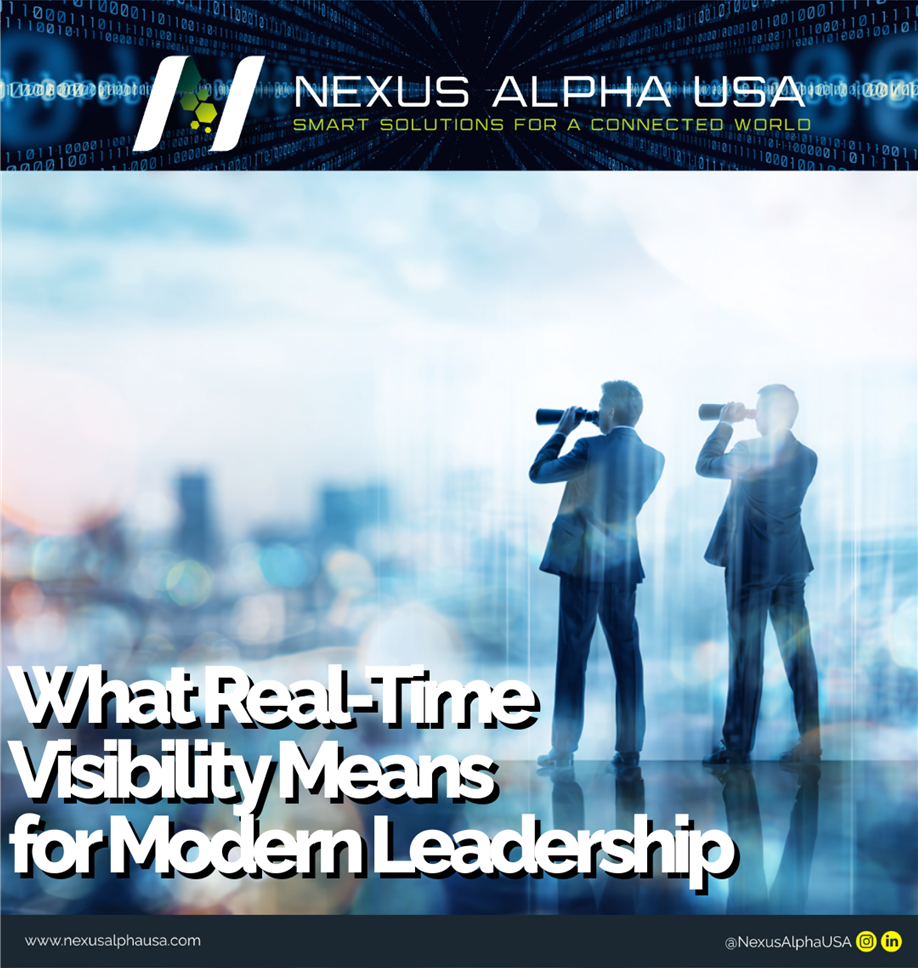 Blog 6: What Real-Time Visibility Means for Modern Leadership