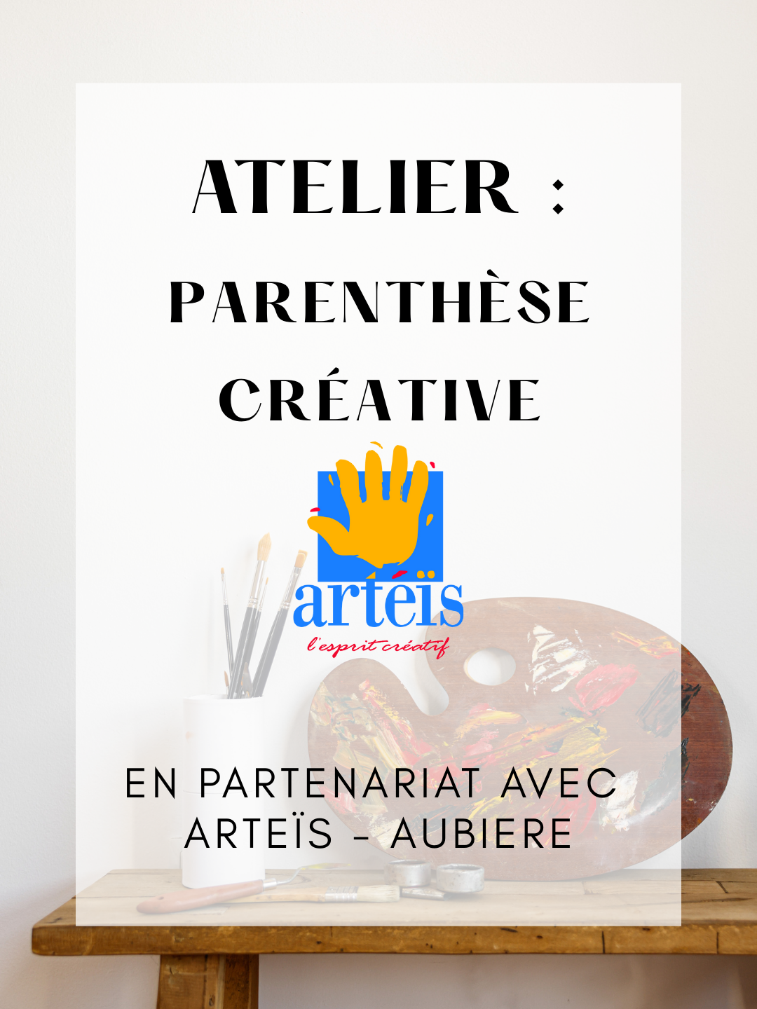 Atelier Parenthèse Créative chez ARTEÏS — Atelier Famille &amp; Parent Enfant