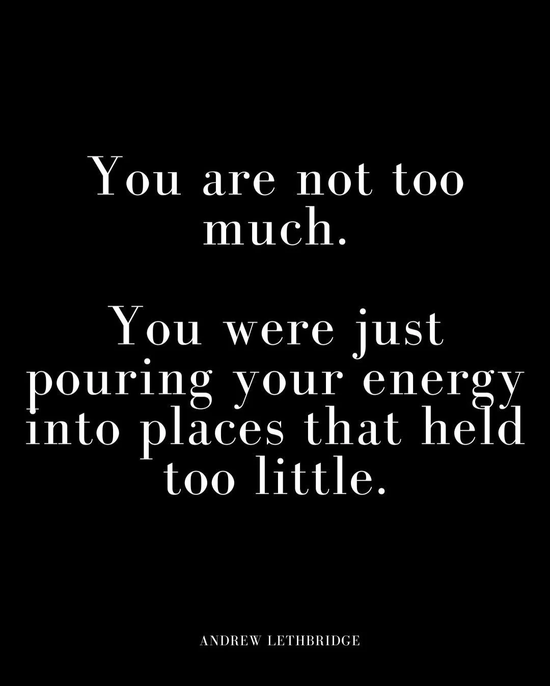 💫You are not too much.
You never were.

You were just pouring your energy into places that couldn&rsquo;t hold you.
People who couldn&rsquo;t meet you.
Spaces that took without nourishing you back.

When you keep giving to the wrong places, it can s