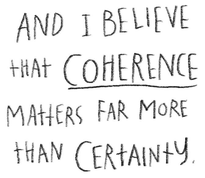 Handwritten quote on black background states: 'And I believe that coherence matters far more than certainty.'