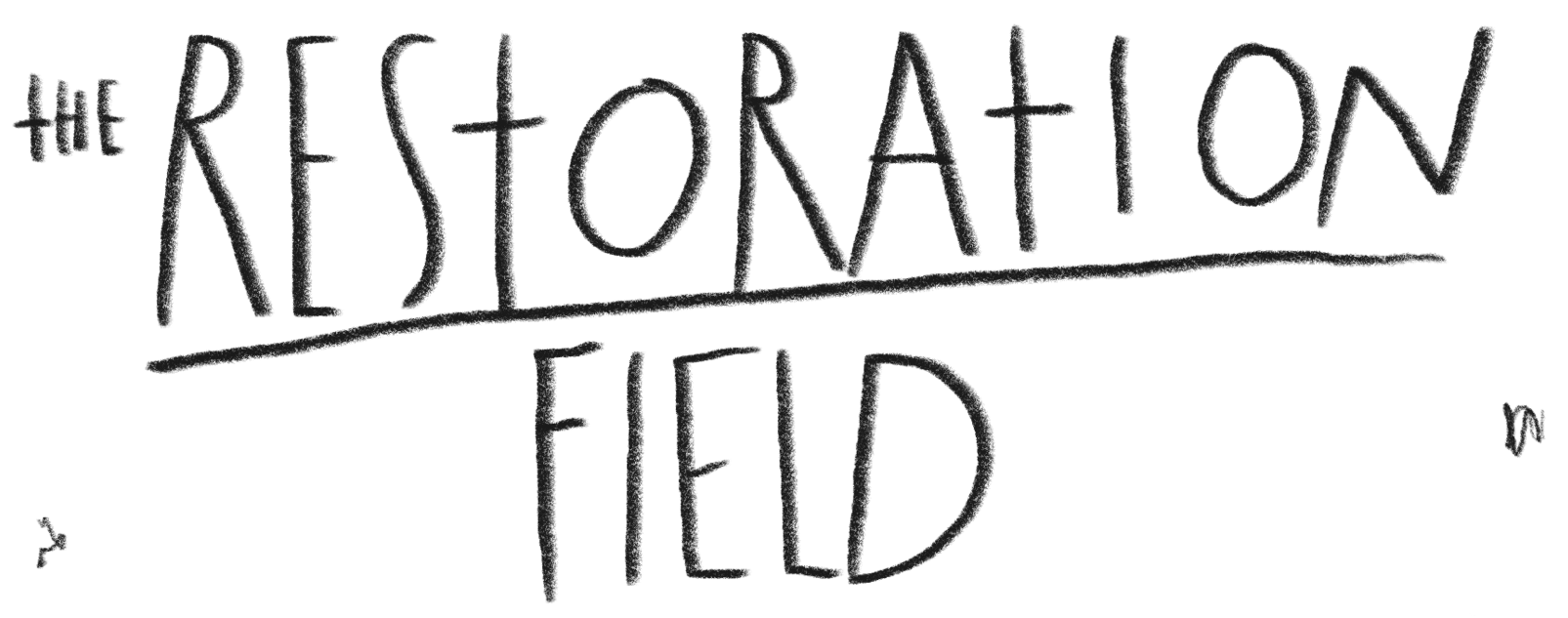 Handwritten text that says "The Restoration of Field" in black letters on a white background.