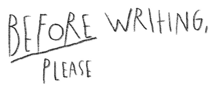 Handwritten sign that says, 'BEFORE WRITING, PLEASE'.