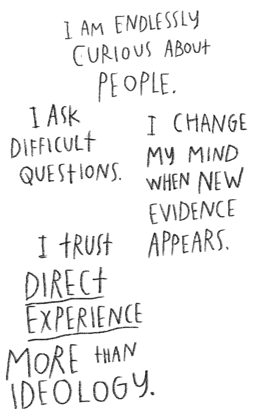 Handwritten quote that reads, "I am endlessly curious about people. I ask difficult questions. I trust direct experience more than ideology. I change my mind when new evidence appears."