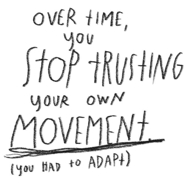 Handwritten quote reading, "Over time, you stop trusting your own movement (you had to adapt)."