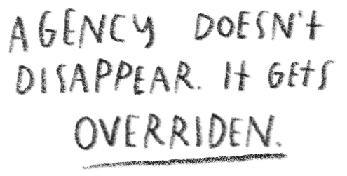 Handwritten text that says, 'Agency doesn't disappear it gets overridden.'