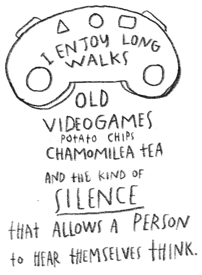 Hand-drawn illustration of a video game controller with the text 'I enjoy long walks, old video games. potato chips, chamomile tea and the kind of silence that allows a person to hear themselves think.'