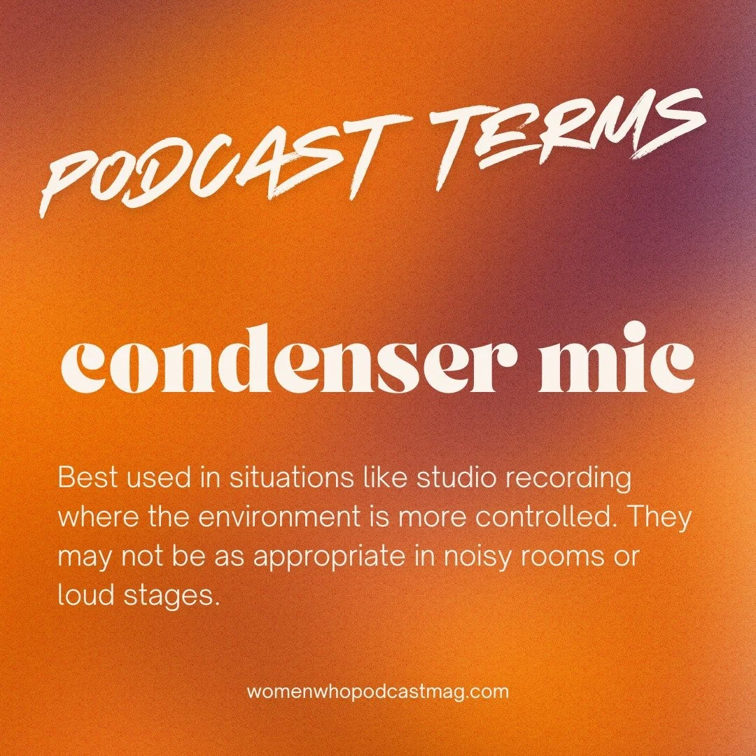 PODCAST TERMS

🔆🔆🔆🔆🔆🔆🔆🔆🔆🔆

We hear a lot of words flying around in the podcast community. But what exactly do they mean?

Condenser Mic

Best used in situations like studio recording where the environment is more controlled. They may not be