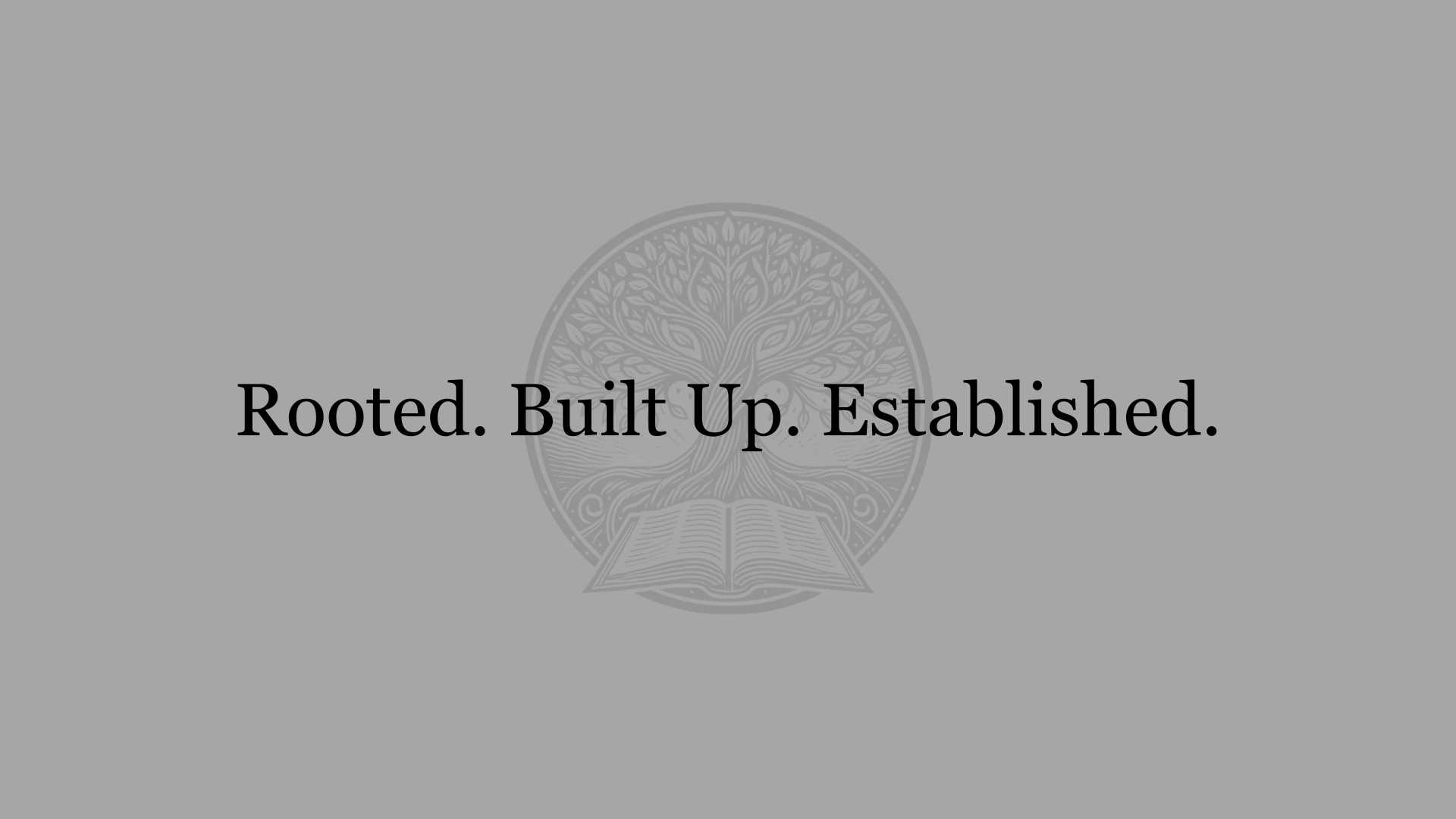 Rooted. Built Up. Established..png