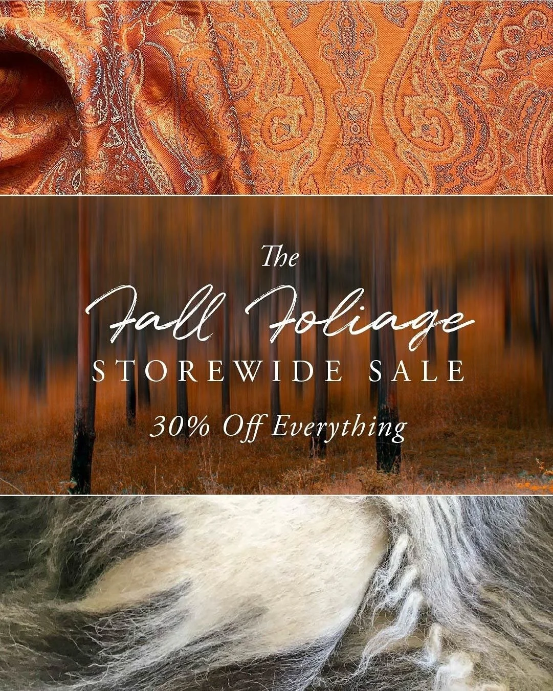 The Fall Foliage Storewide Sale Starts Now! 30% OFF Everything Online &amp; In-Store

It&rsquo;s a great time to... 
warm up your bed for winter, 
get ready for holiday guests, 
shop table linens for holiday entertaining, or 
start shopping for holid