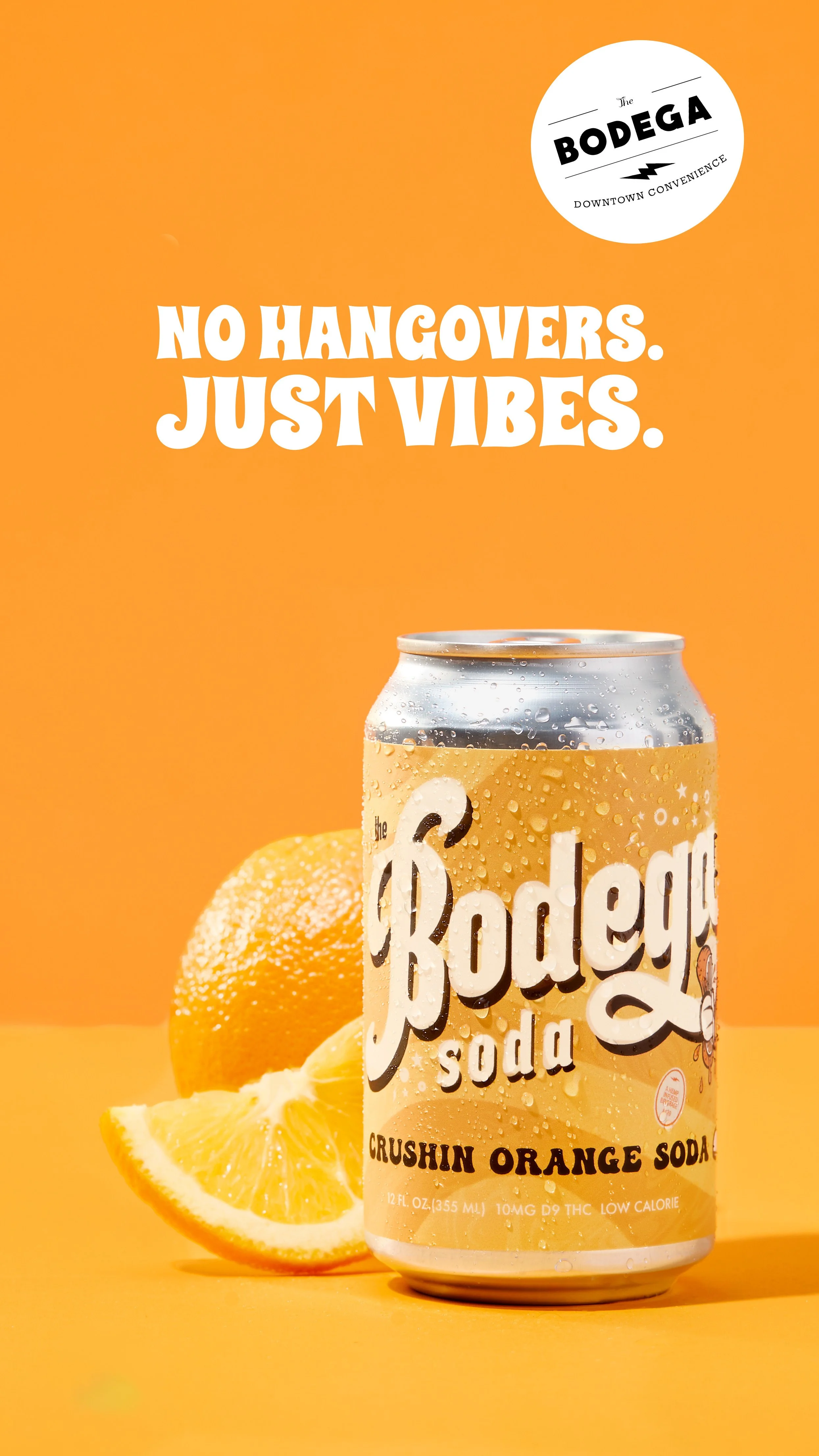 A can of The Bodega soda Crushin Orange Soda with a sliced orange behind it on an orange background, with text above that reads, 'No Hangovers. Just Vibes.'