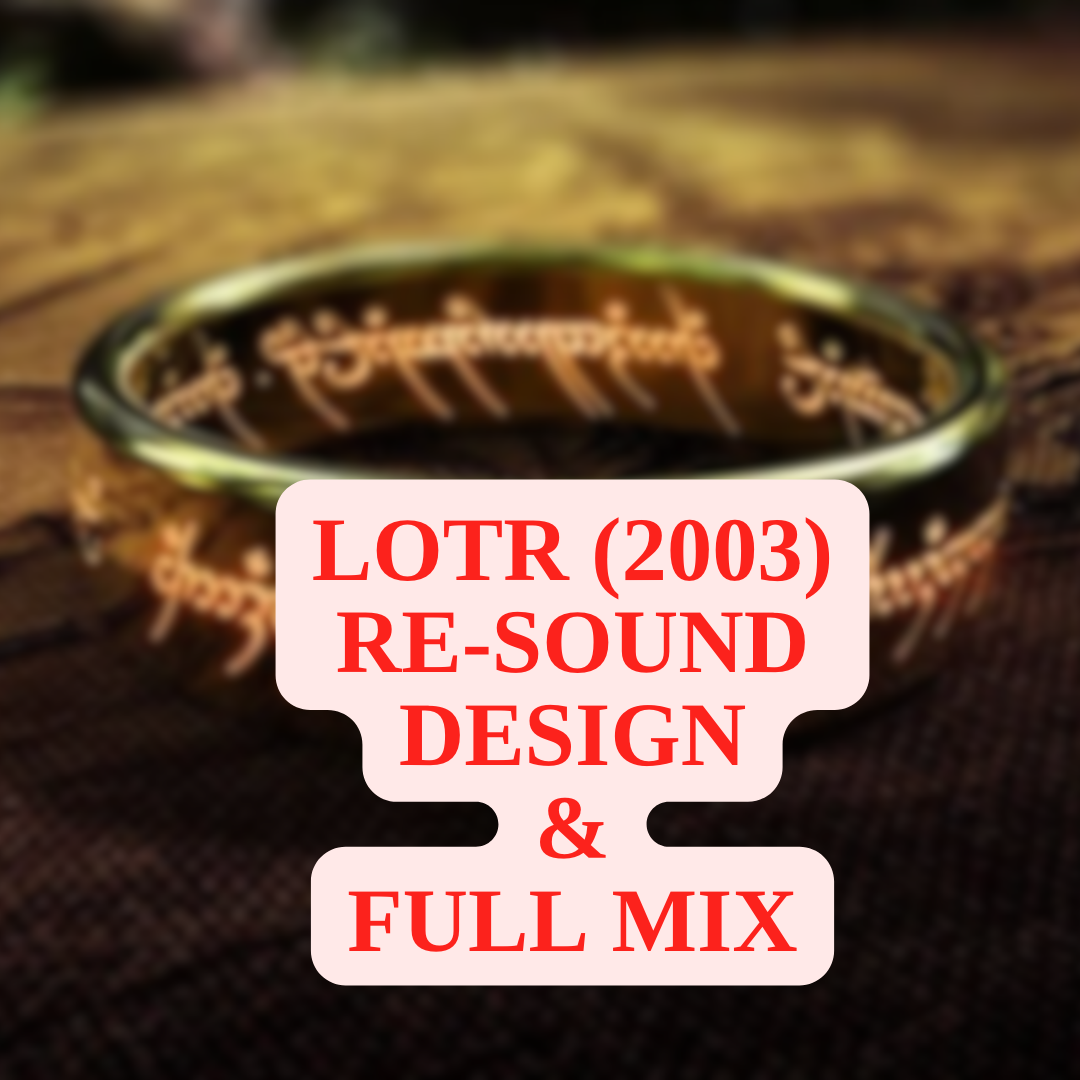 Return of the King (2003) Re-sound design & full mix