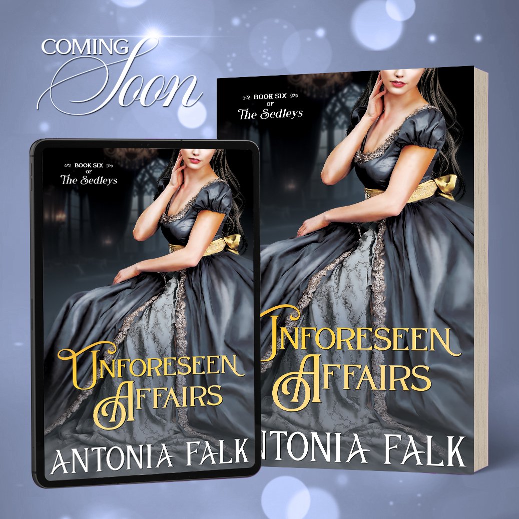 Coming October 6, 2025: the sixth and final book of The Sedleys, Unforeseen Affairs!