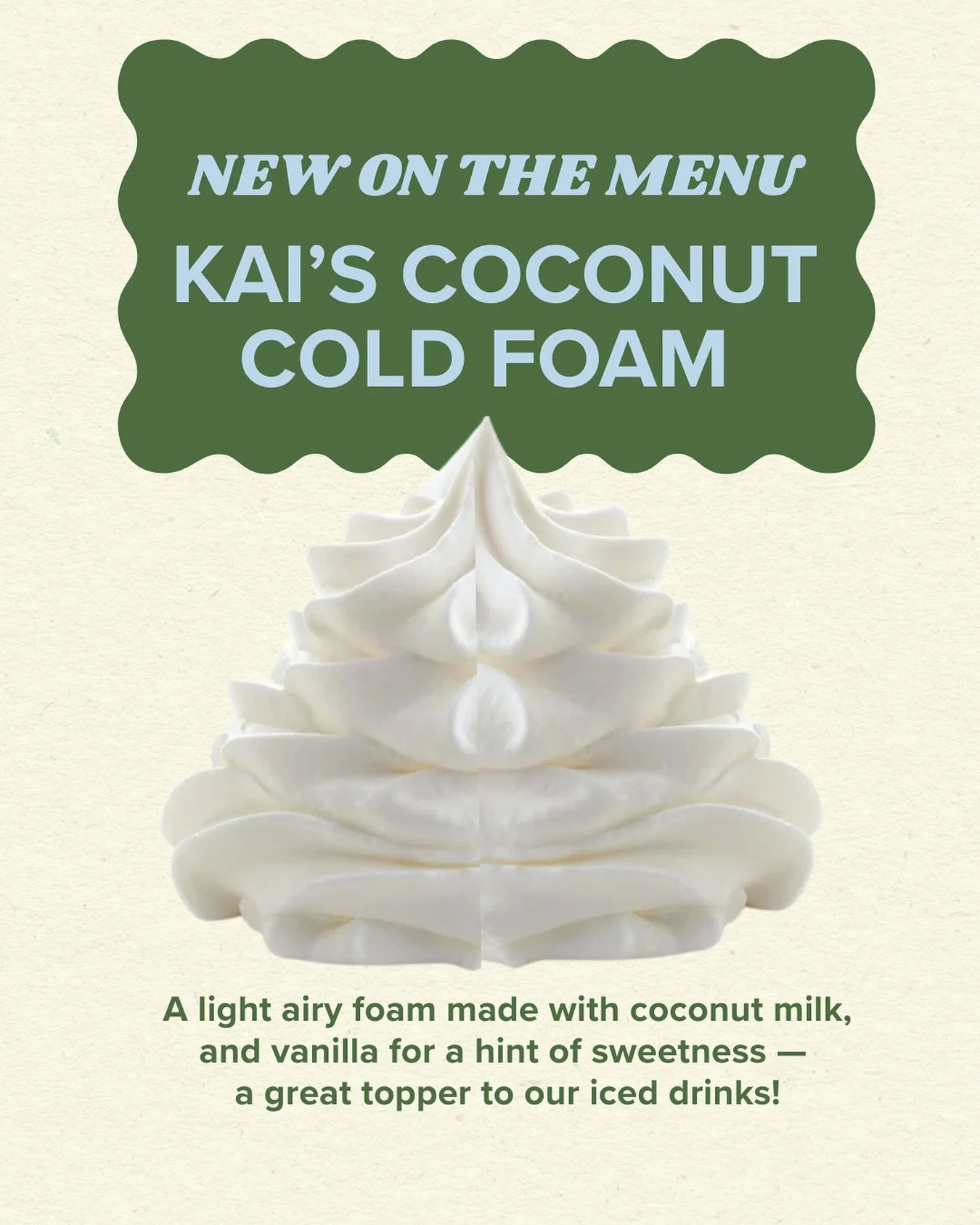 Have you tried Kai&rsquo;s Coconut Cold Foam yet? It&rsquo;s a delicious topper to our iced drinks - especially an iced latte and iced matcha!