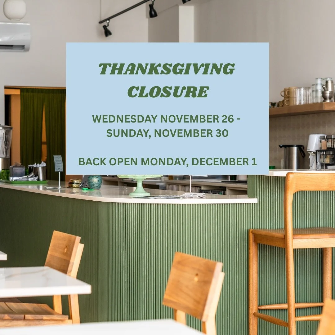 🦃 Heads up that we are going to be closed for a little thanksgiving break from Wednesday, November 26 - Sunday, November 30! 
Back open Monday, December 1!