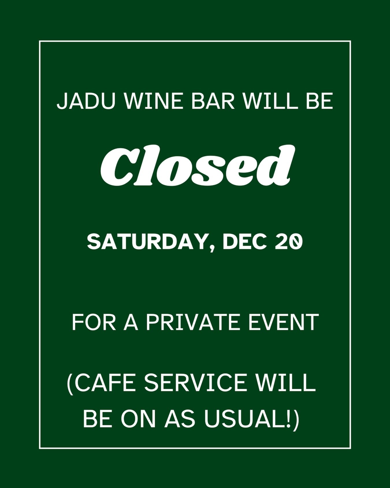 Heads up! Jadu Wine Bar will be closed on Saturday, December 20th for a private event! Cafe service will be on as usual :)