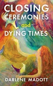 Closing Ceremonies: Tales of Abandonment, Betrayal, and Consequences and Dying Times
